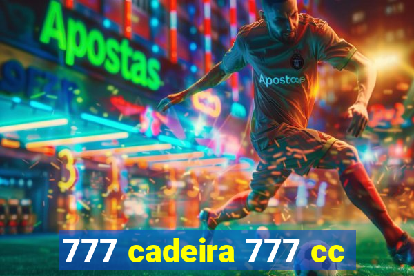 777 cadeira 777 cc
